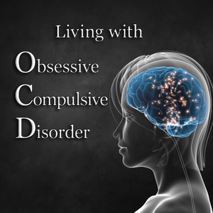 Living with Obsessive-Compulisve Disorder