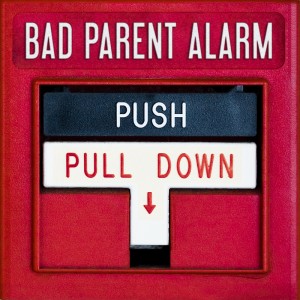 Bad Parent Alarm