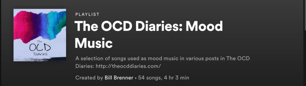 Playlist. The OCD Diaries: Mood Music . A selection of songs used as mood music in various posts in The OCD Diaries: https://theocddiaries.com/. Created by Bill Brenner. 54 songs, 4 hours, 3 minutes